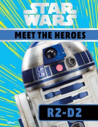 Cover image: Star Wars Meet the Heroes R2-D2 9781465485687
