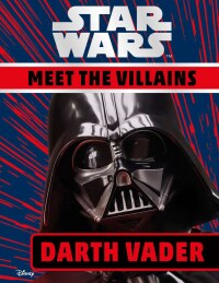 Cover image: Star Wars Meet the Villains Darth Vader 9781465486417