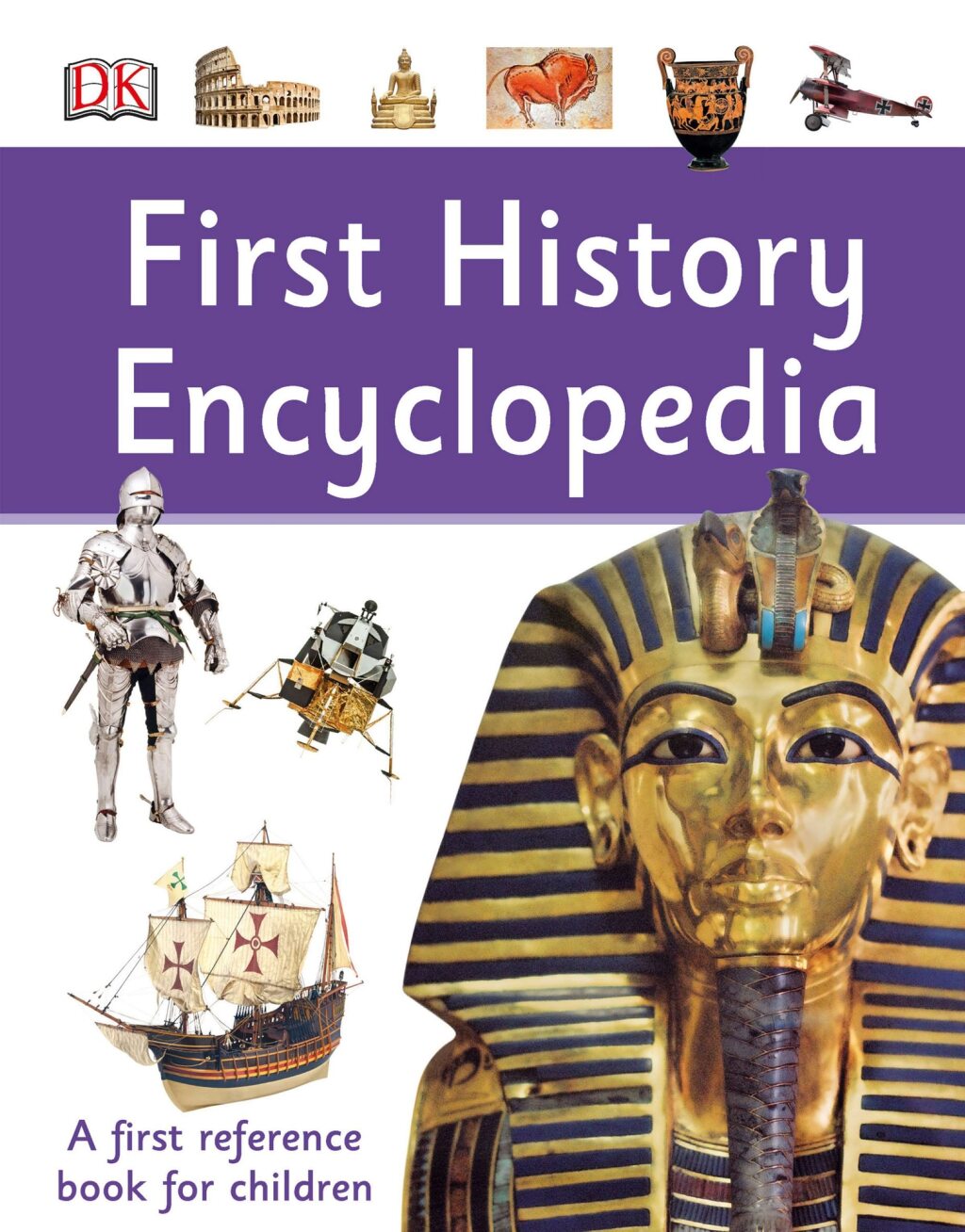 First History Encyclopedia A First Reference Book for Children