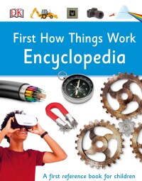 Cover image: First How Things Work Encyclopedia 9781465443496