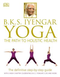 Cover image: B.K.S. Iyengar Yoga 9781465415837