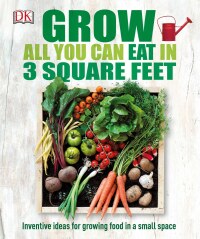 Cover image: Grow All You Can Eat in 3 Square Feet 9781465429803