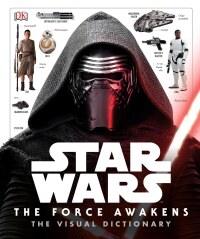 Cover image: Star Wars: The Force Awakens The Visual Dictionary 9781465438164