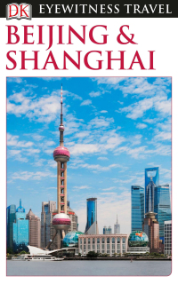 Cover image: DK Eyewitness Travel Guide Beijing and Shanghai 9781465440044