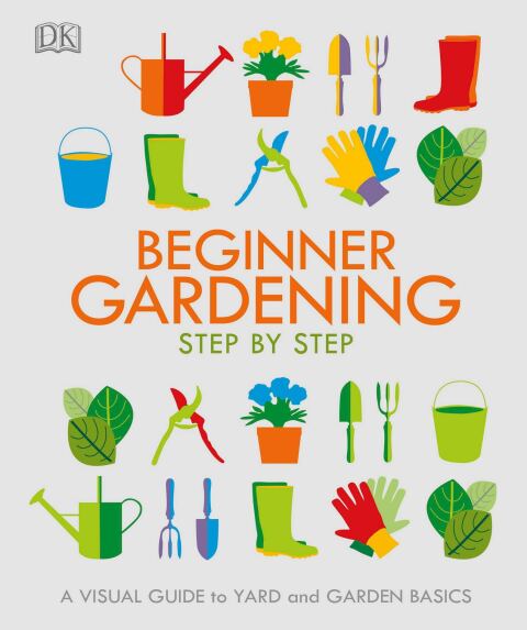 Beginner Gardening Step by Step: A Visual Guide to Yard and Garden Basics - FULL INSTANT DOWNLOAD | PDF DOCX EPUB