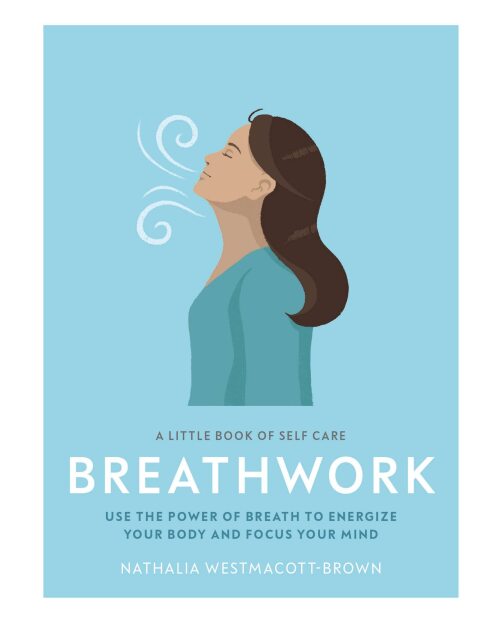 A Little Book of Self Care: Breathwork : Use The Power Of Breath To Energize Your Body And Focus Your Mind - FULL INSTANT DOWNLOAD | PDF DOCX EPUB