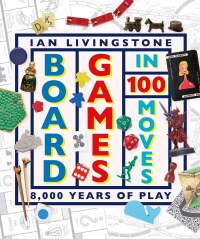 Cover image: Board Games in 100 Moves 9781465485755