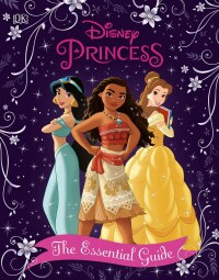 Cover image: Disney Princess The Essential Guide, New Edition 9781465486127