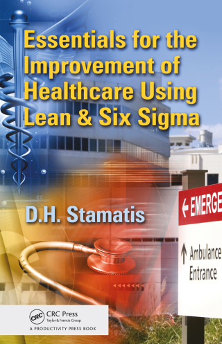表紙画像: Essentials for the Improvement of Healthcare Using Lean & Six Sigma 1st edition 9781439846018