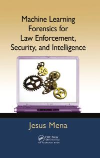 Imagen de portada: Machine Learning Forensics for Law Enforcement, Security, and Intelligence 1st edition 9781439860694