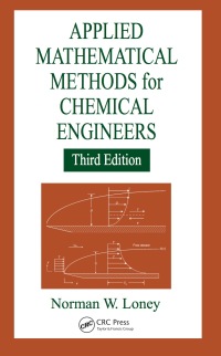 Cover image: Applied Mathematical Methods for Chemical Engineers 3rd edition 9781466552999