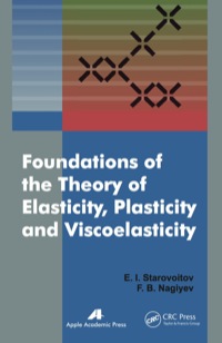 Immagine di copertina: Foundations of the Theory of Elasticity, Plasticity, and Viscoelasticity 1st edition 9781774631997