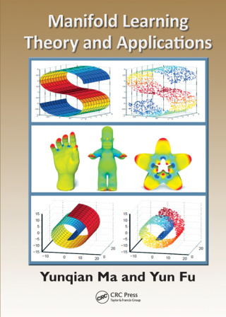 Cover image: Manifold Learning Theory and Applications 1st edition 9781439871096
