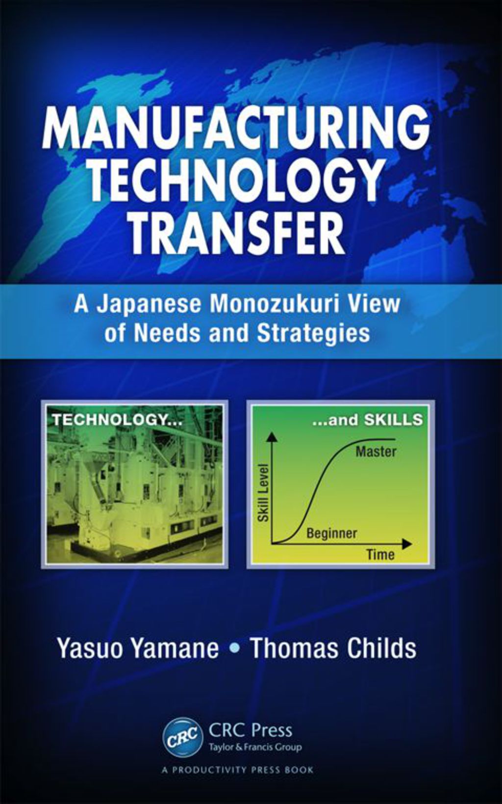 Manufacturing Technology Transfer A Japanese Monozukuri View of Needs and Strategies 1st Edition