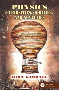 表紙画像: Physics Curiosities, Oddities, and Novelties 1st edition 9781466576353