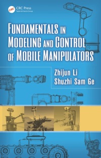Cover image: Fundamentals in Modeling and Control of Mobile Manipulators 1st edition 9781466580411
