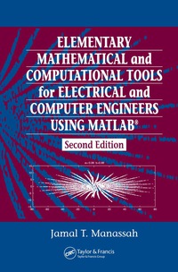 صورة الغلاف: Elementary Mathematical and Computational Tools for Electrical and Computer Engineers Using MATLAB 2nd edition 9780849374258