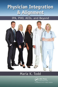 Imagen de portada: Physician Integration & Alignment 1st edition 9781439813089