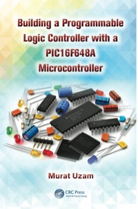 Omslagafbeelding: Building a Programmable Logic Controller with a PIC16F648A Microcontroller 1st edition 9781466589858