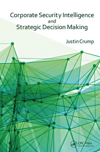 表紙画像: Corporate Security Intelligence and Strategic Decision Making 1st edition 9781466592704
