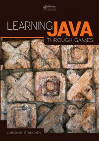 Cover image: Learning Java Through Games 1st edition 9781466593312