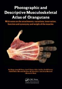 Cover image: Photographic and Descriptive Musculoskeletal Atlas of Orangutans 1st edition 9781466597273