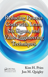 Omslagafbeelding: Reducing Process Costs with Lean, Six Sigma, and Value Engineering Techniques 1st edition 9781439887257