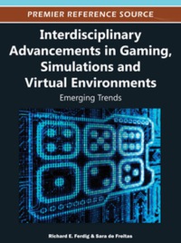 Cover image: Interdisciplinary Advancements in Gaming, Simulations and Virtual Environments 9781466600294