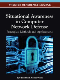 Cover image: Situational Awareness in Computer Network Defense 9781466601048