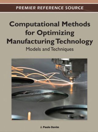 Cover image: Computational Methods for Optimizing Manufacturing Technology: Models and Techniques 9781466601284