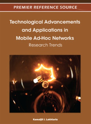 Cover image: Technological Advancements and Applications in Mobile Ad-Hoc Networks: Research Trends 9781466603219