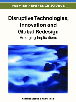 Cover image: Disruptive Technologies, Innovation and Global Redesign: Emerging Implications 9781466601345