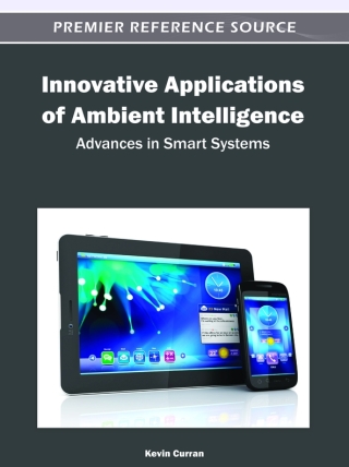 Cover image: Innovative Applications of Ambient Intelligence: Advances in Smart Systems 9781466600386