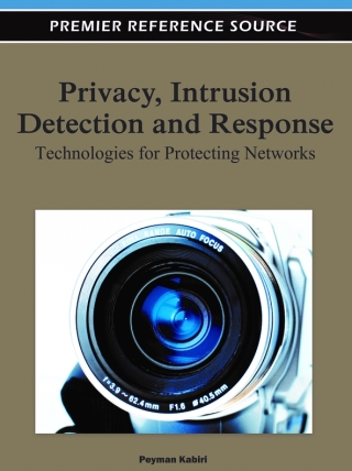 Cover image: Privacy, Intrusion Detection and Response: Technologies for Protecting Networks 9781609608361