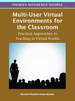 Cover image: Multi-User Virtual Environments for the Classroom: Practical Approaches to Teaching in Virtual Worlds 9781609605452