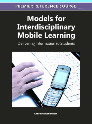 Cover image: Models for Interdisciplinary Mobile Learning: Delivering Information to Students 9781609605117