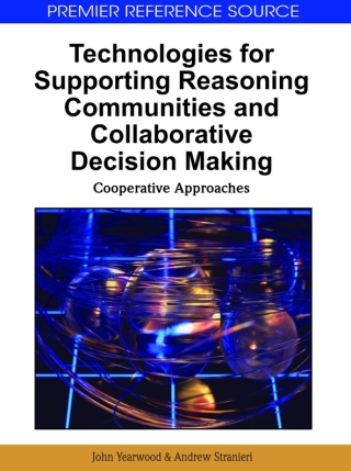 Cover image: Technologies for Supporting Reasoning Communities and Collaborative Decision Making: Cooperative Approaches 9781609600914