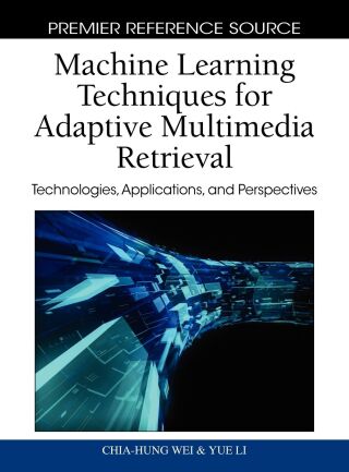 صورة الغلاف: Machine Learning Techniques for Adaptive Multimedia Retrieval: Technologies Applications and Perspectives 9781616928599