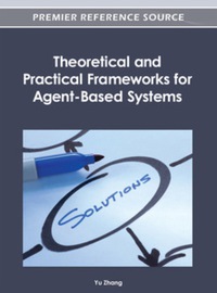 صورة الغلاف: Theoretical and Practical Frameworks for Agent-Based Systems 9781466615656
