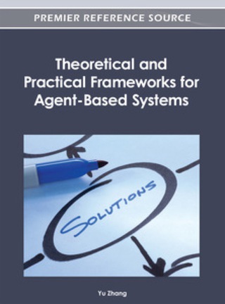 Cover image: Theoretical and Practical Frameworks for Agent-Based Systems 9781466615656