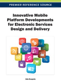 Imagen de portada: Innovative Mobile Platform Developments for Electronic Services Design and Delivery 9781466615687