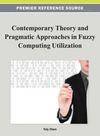 Cover image: Contemporary Theory and Pragmatic Approaches in Fuzzy Computing Utilization 9781466618701