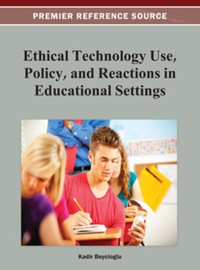 Cover image: Ethical Technology Use, Policy, and Reactions in Educational Settings 9781466618824