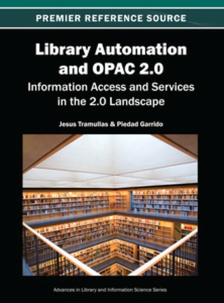 Imagen de portada: Library Automation and OPAC 2.0: Information Access and Services in the 2.0 Landscape 9781466619128