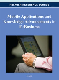 Cover image: Mobile Applications and Knowledge Advancements in E-Business 9781466619609