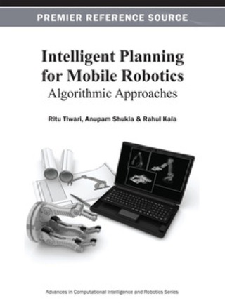 Cover image: Intelligent Planning for Mobile Robotics: Algorithmic Approaches 9781466620742
