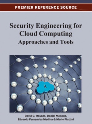 Cover image: Security Engineering for Cloud Computing: Approaches and Tools 9781466621251