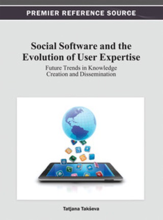 Cover image: Social Software and the Evolution of User Expertise: Future Trends in Knowledge Creation and Dissemination 9781466621787