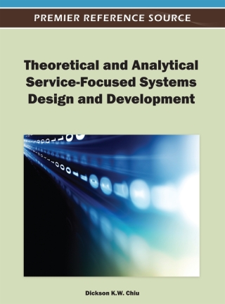 Cover image: Theoretical and Analytical Service-Focused Systems Design and Development 9781466617674