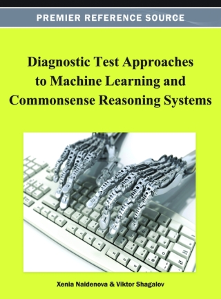 Cover image: Diagnostic Test Approaches to Machine Learning and Commonsense Reasoning Systems 9781466619005